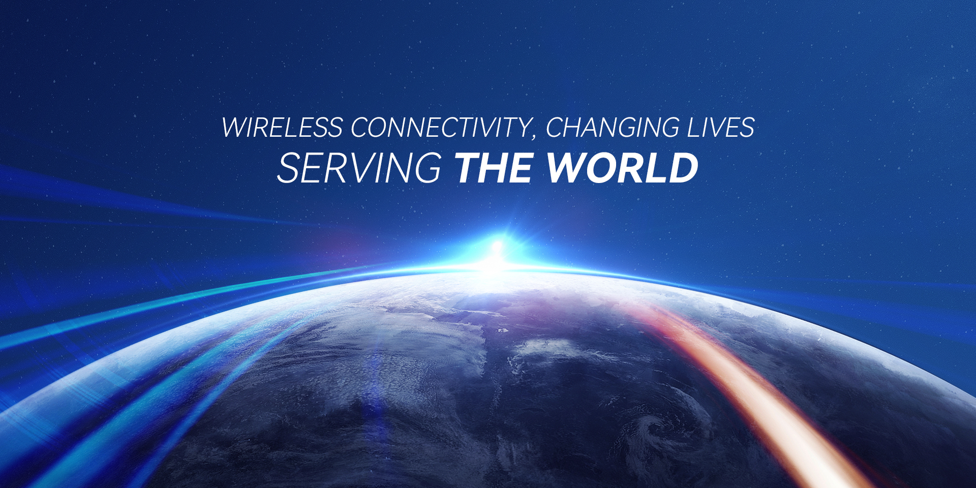 WIRELESS CONNECTIVITY, CHANGING LIVES, SERVING THE WORLD.